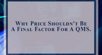 Why Price Shouldn’t Be A Final Factor For A QMS.