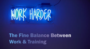 The Fine Balance Between Work & Training