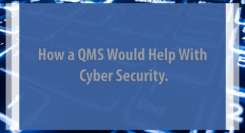 How a QMS Would Help With Cyber Security.