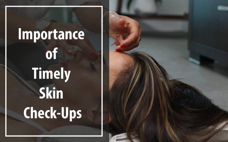 Importance Of Timely Skin Check-Ups