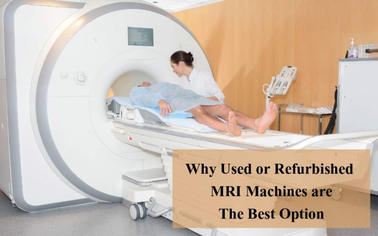 Why Used Or Refurbished MRI Machines Are The Best Option