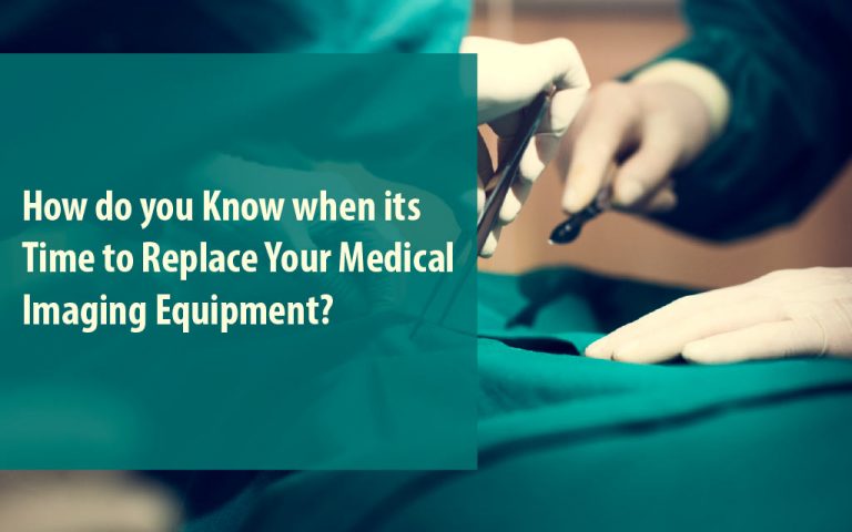 How Do You Know When Its Time To Replace Your Medical Imaging Equipment?