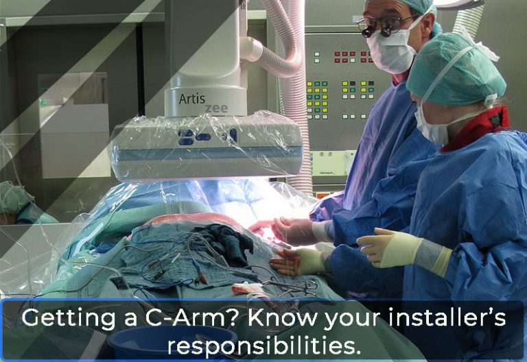 Getting a C-Arm? Know your installer’s responsibilities.