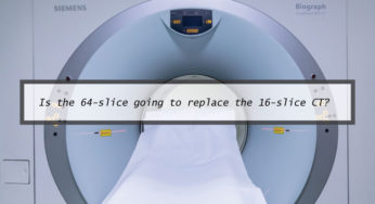 Is the 64-slice going to replace the 16-slice CT?